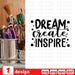 Dream create inspire