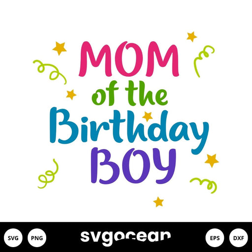 Mom Of The Birthday Boy SVG - Svg Ocean
