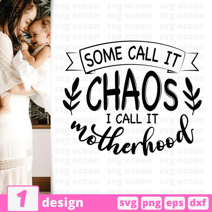 Some call it chaos I call it motherhood SVG vector bundle - Svg Ocean