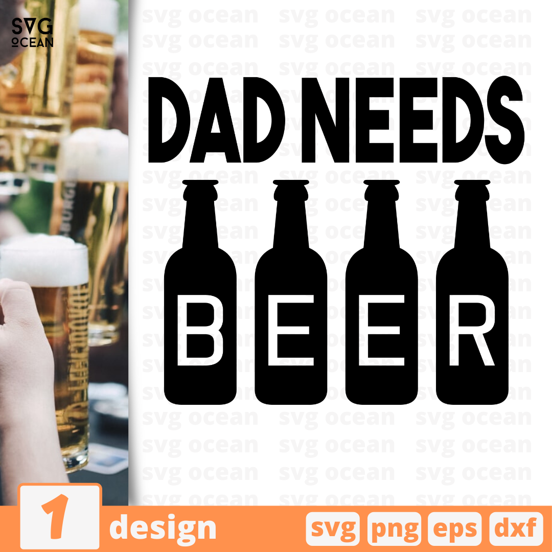 Dad needs beer SVG bundle vector for instant download - Svg Ocean ...