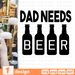 Dad needs beer SVG bundle - Svg Ocean
