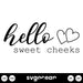 Hello Sweet Cheeks Svg - Svg Ocean