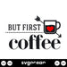 But First Coffee Svg - Svg Ocean