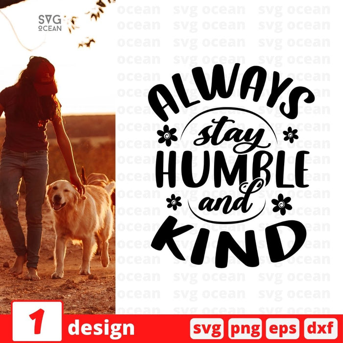 Always stay humble and kind - Svg Ocean