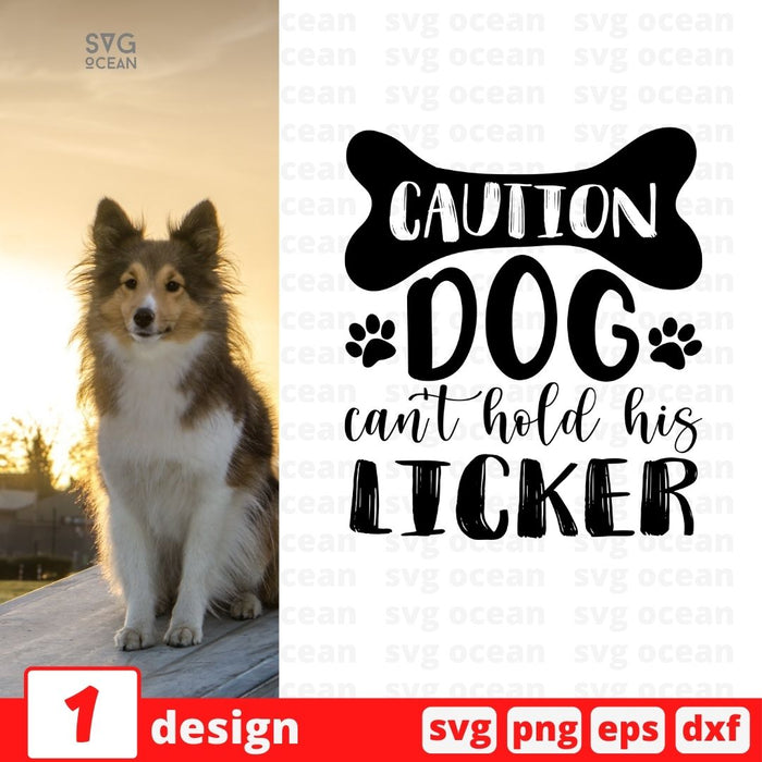 Caution dog can't hold his licker