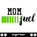 Mom Fuel SVG - Svg Ocean