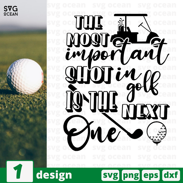The most important shot in golf is the next one SVG vector bundle - Svg Ocean