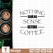 Nothing makes sense before coffee SVG vector bundle - Svg Ocean