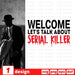 Welcome lets talk about serial killer - Svg Ocean