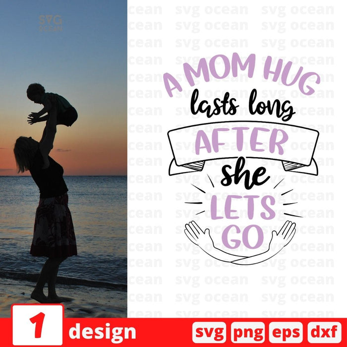 A mom hug lasts long after she lets go