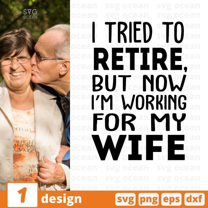 I tried to retire, but now I'm working for my wife
