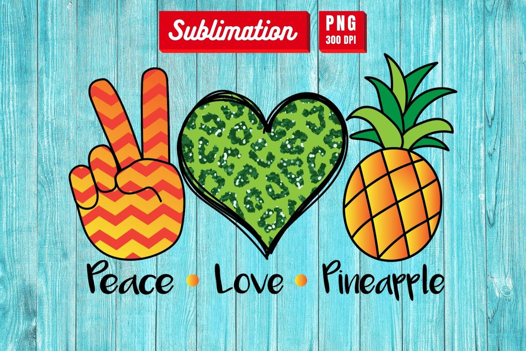 Peace Love Pineapple Sublimation