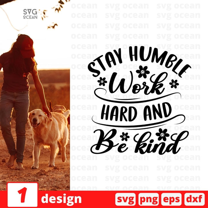 Stay humble work hard and be kind - Svg Ocean