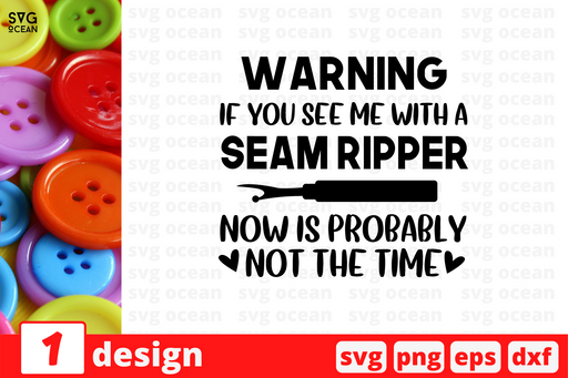 Warning If you see me with a Seam ripper