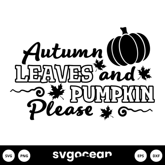 Autumn Leaves And Pumpkins Please Svg - Svg Ocean