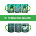 Weed Mug Sublimation - Svg Ocean