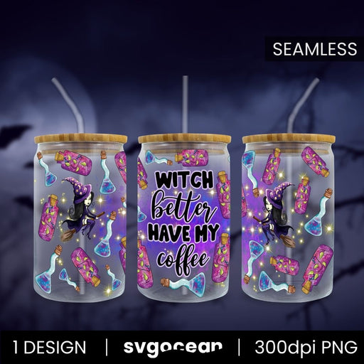 Witch Better Have My Coffee Can Glass PNG - Svg Ocean