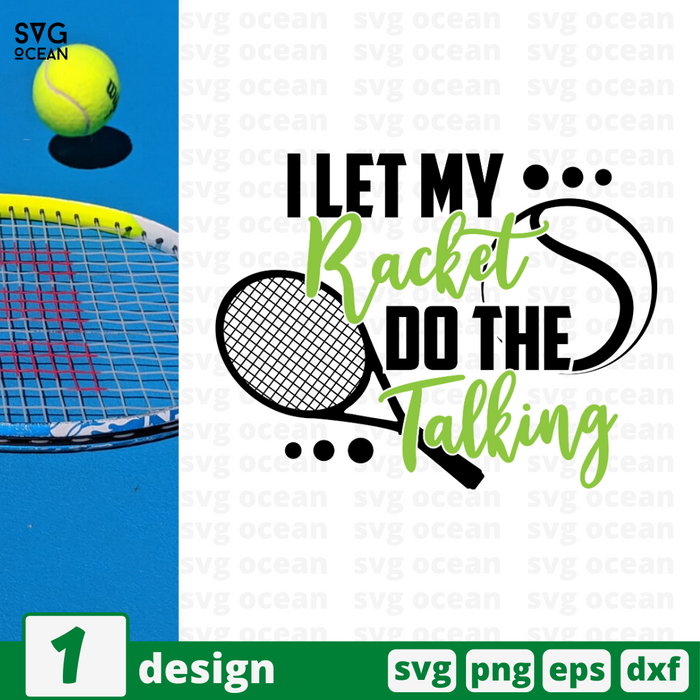 I let my racket Do the talking SVG vector bundle - Svg Ocean