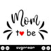 Mom To Be Svg - Svg Ocean