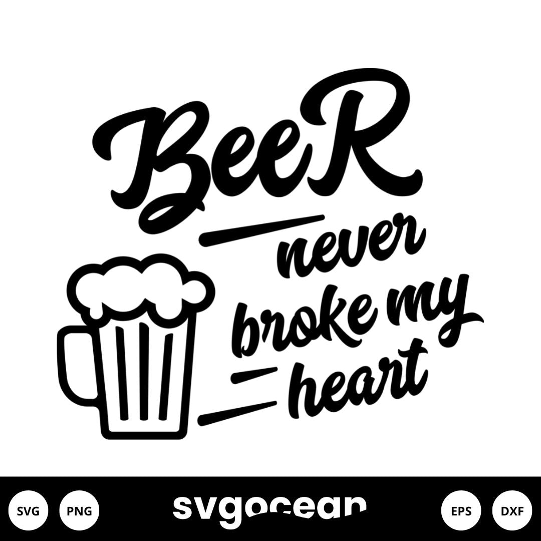 Beer Never Broke My Heart SVG vector for instant download - Svg Ocean