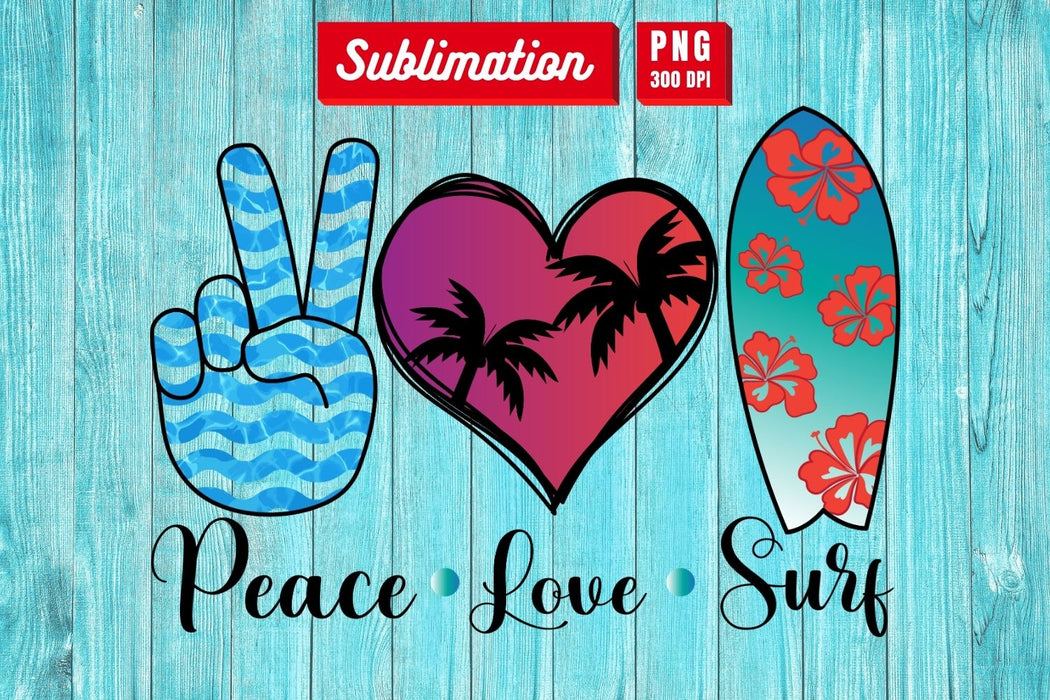 Peace Love Surf Sublimation