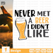 Never met a beer I didn't like SVG vector bundle - Svg Ocean