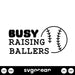 Busy Raising Ballers SVG - svgocean