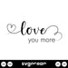 Love You More SVG - svgocean