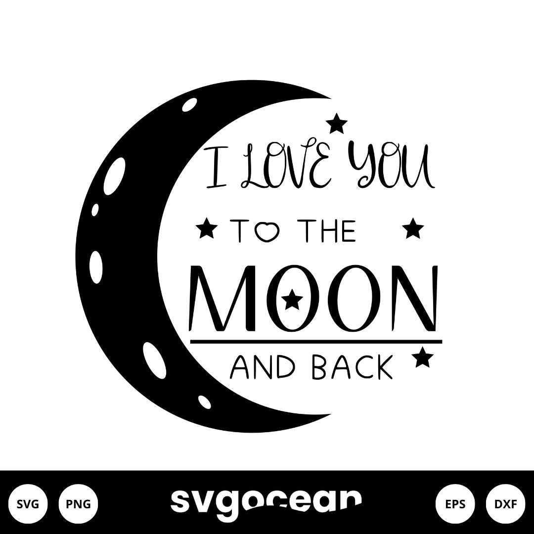 I Love You to The Moon and Back SVG vector for instant download - Svg ...