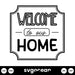 Welcome to Our Home SVG - svgocean