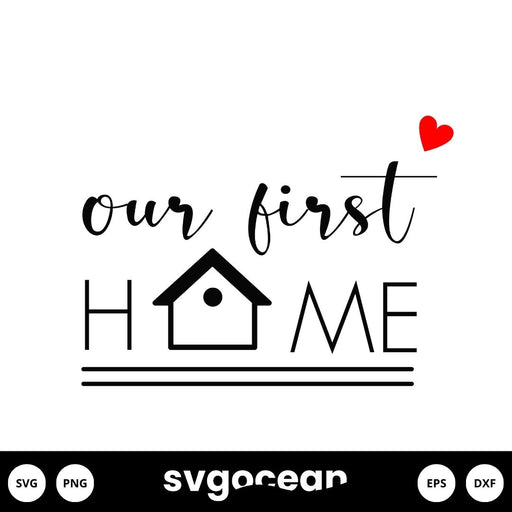 Our First Home SVG - svgocean