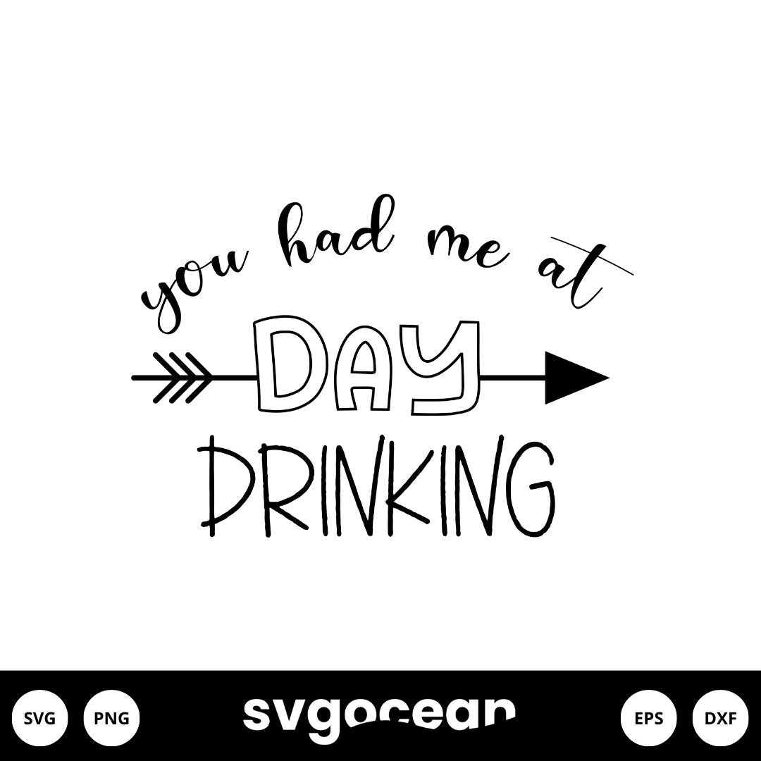 You Had Me At Day Drinking Svg Vector For Instant Download Svg Ocean — Svgocean
