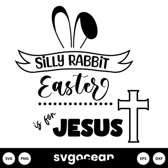 Silly Rabbit Easter is For Jesus SVG - svgocean