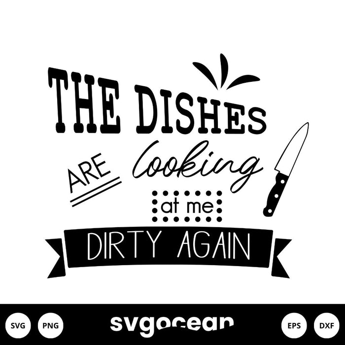 The Dishes are Looking at Me Dirty Again SVG - svgocean