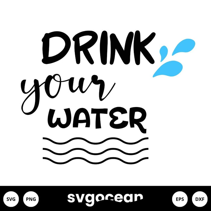 Drink Your Water SVG - svgocean