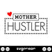 Mother Hustler SVG - svgocean