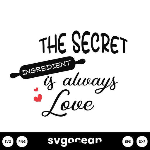 The Secret Ingredient is Always Love SVG - svgocean