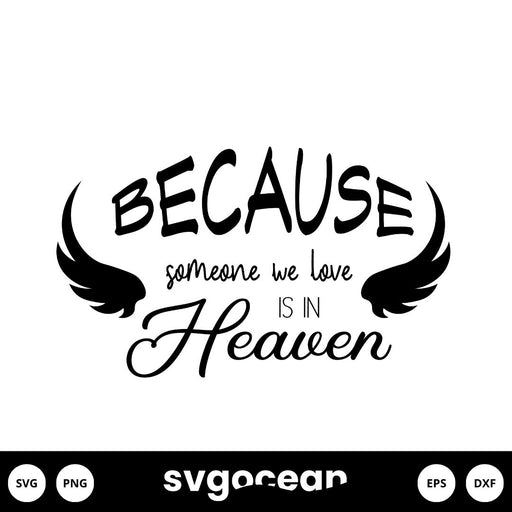 Because Someone We Love is in Heaven Svg - svgocean